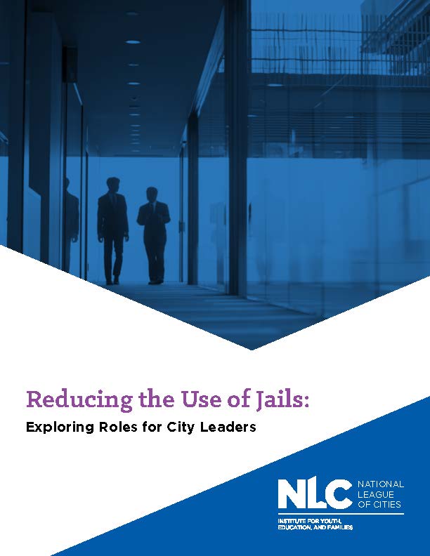 Reducing the Use of Jails: Exploring Roles for City Leaders