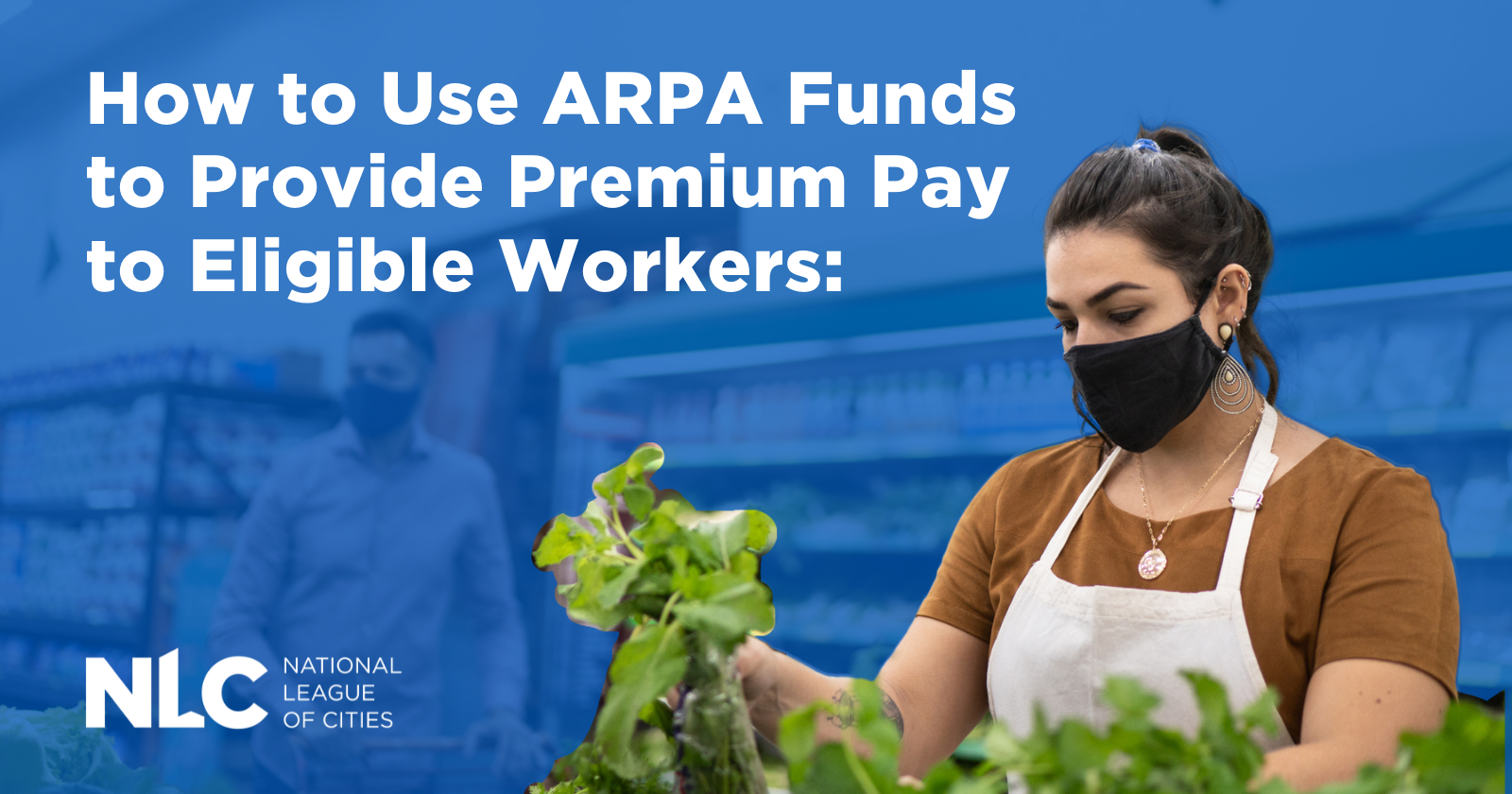 How to Use ARPA Funds to Provide Premium Pay to Eligible Workers ...