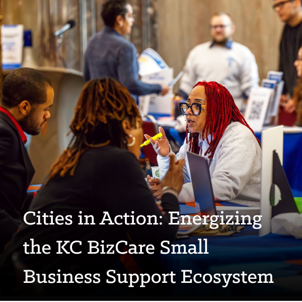 Cities in Action: Energizing the KC BizCare Small Business Support Ecosystem